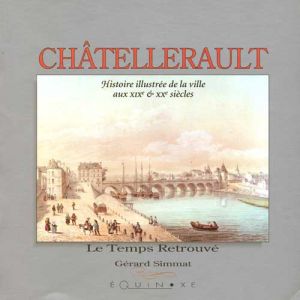 Châtellerault, histoire illustrée de la ville aux XIXème et XXème siècles