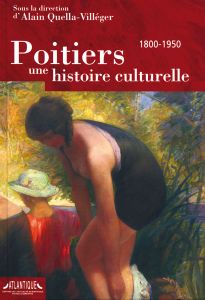 Poitiers une histoire culturelle (1800-1850)
